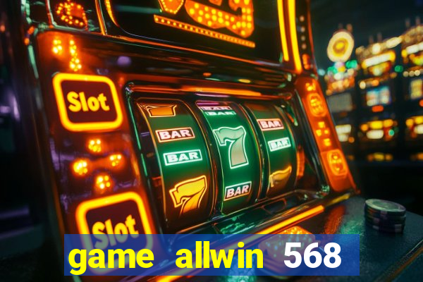 game allwin 568 com login